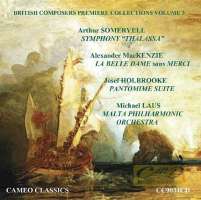 WYCOFANY  Somervell, Arthur: Symphony ‘Thalassa’; Mackenzie, Alexander: La Belle Dame sans Merci; Holbrooke, Josef: Pantomime Suite